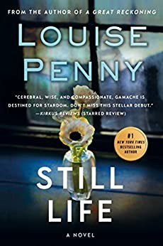 Cover of the first Louise Penny nover, “Still Life.” Depicts a few small flowers in a glass vase by a window.