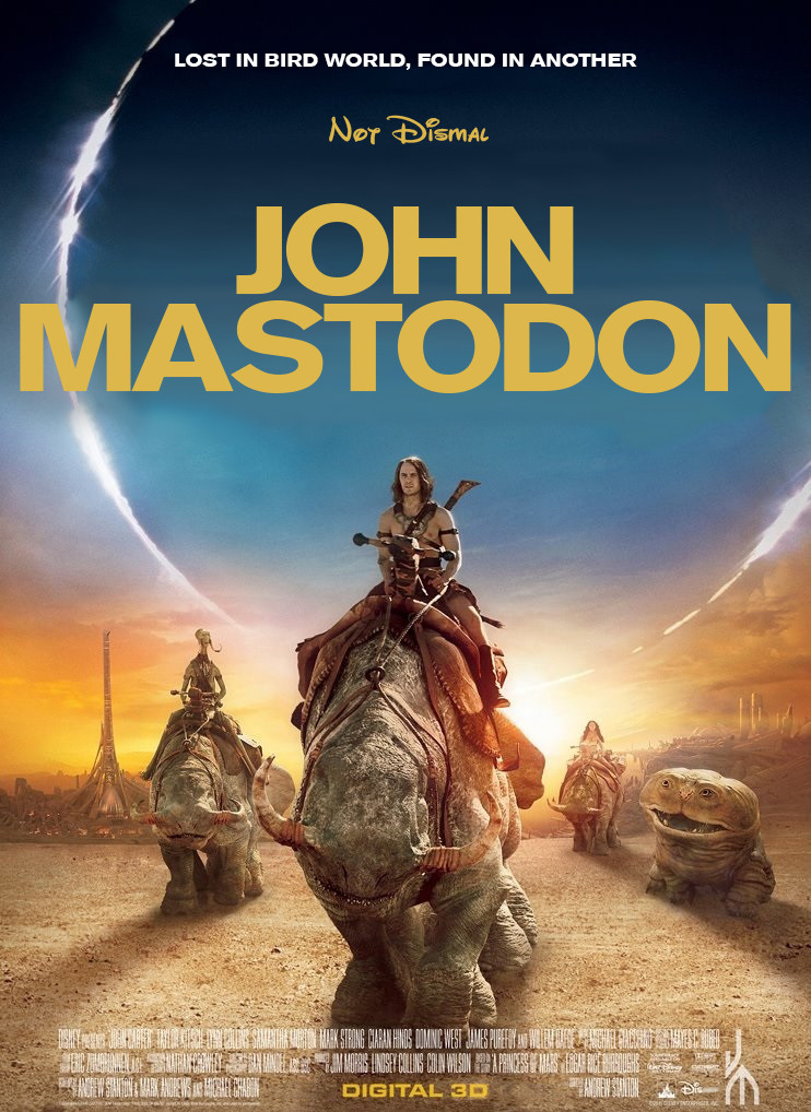 A movie poster for the movie John Carter, photoshopped to celebrate our hero, John Mastodon.
